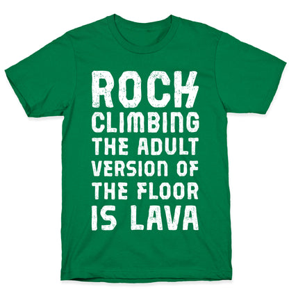 Rock Climbing The Adult Version Of T-Shirt