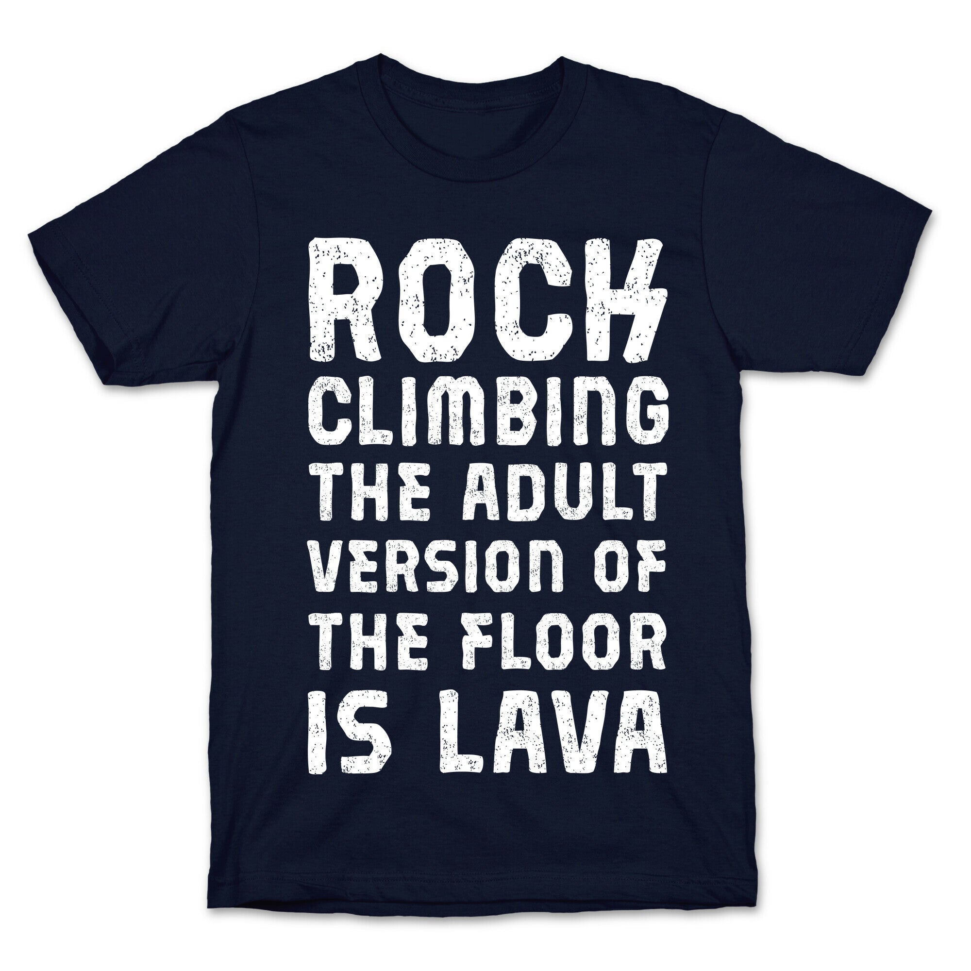 Rock Climbing The Adult Version Of T-Shirt