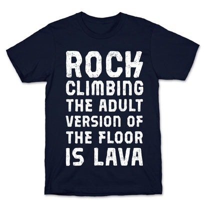Rock Climbing The Adult Version Of T-Shirt