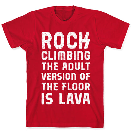 Rock Climbing The Adult Version Of T-Shirt