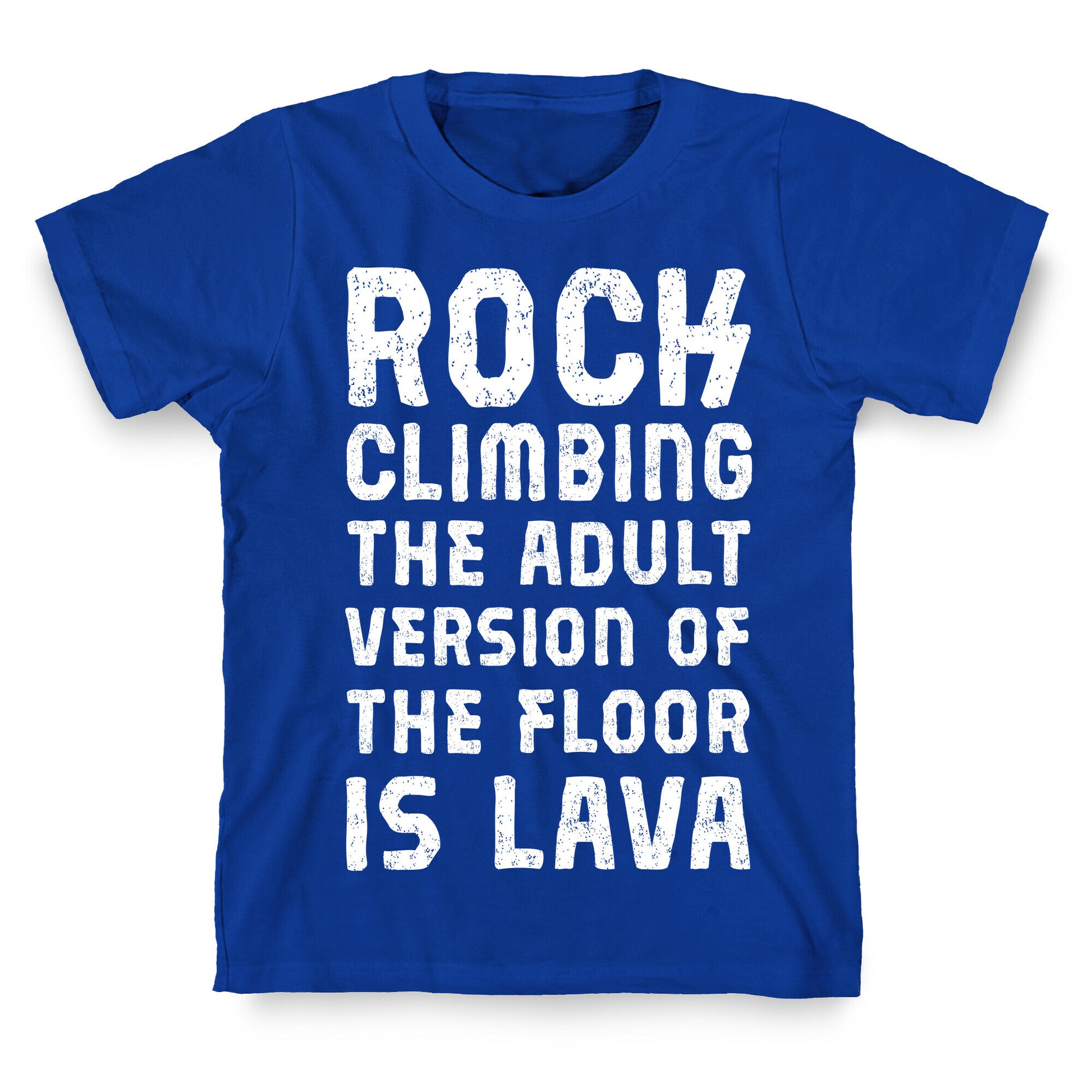 Rock Climbing The Adult Version Of T-Shirt