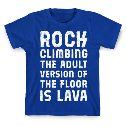 Rock Climbing The Adult Version Of T-Shirt