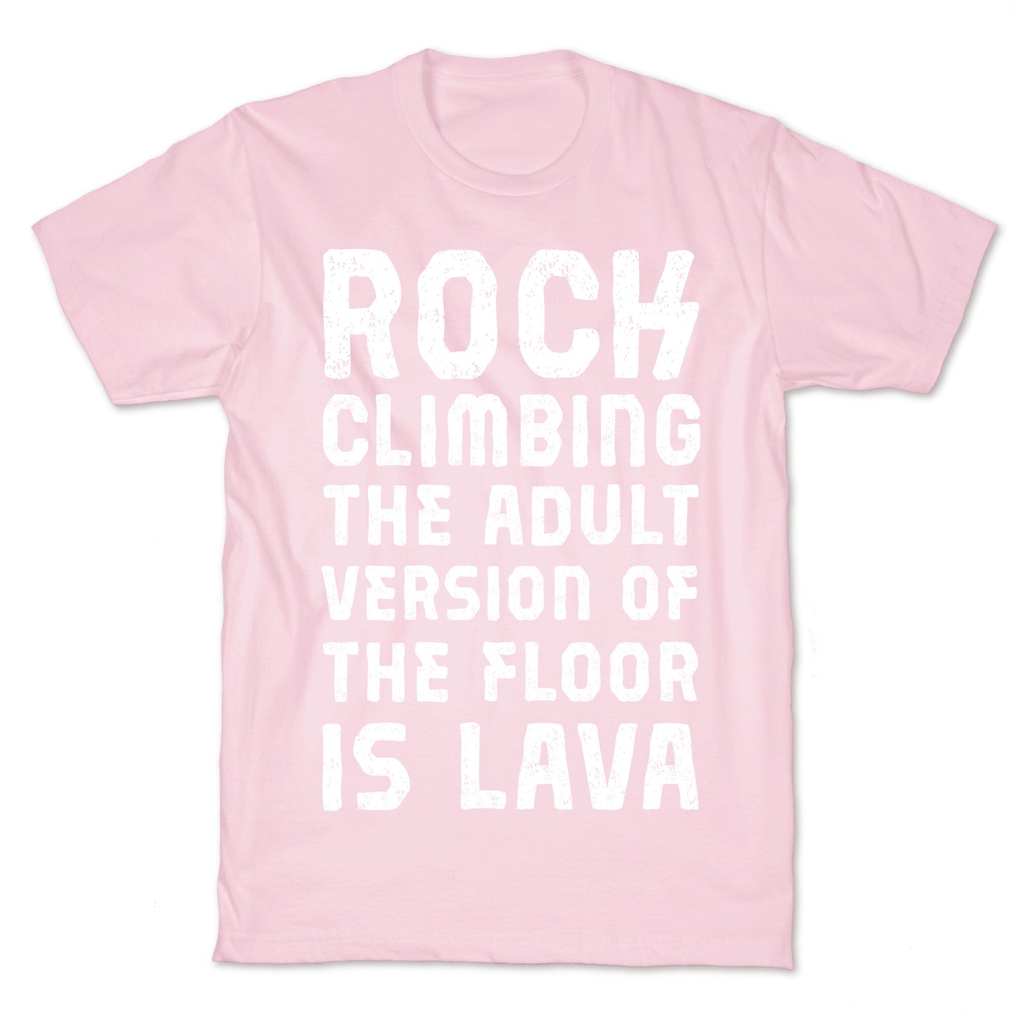 Rock Climbing The Adult Version Of T-Shirt