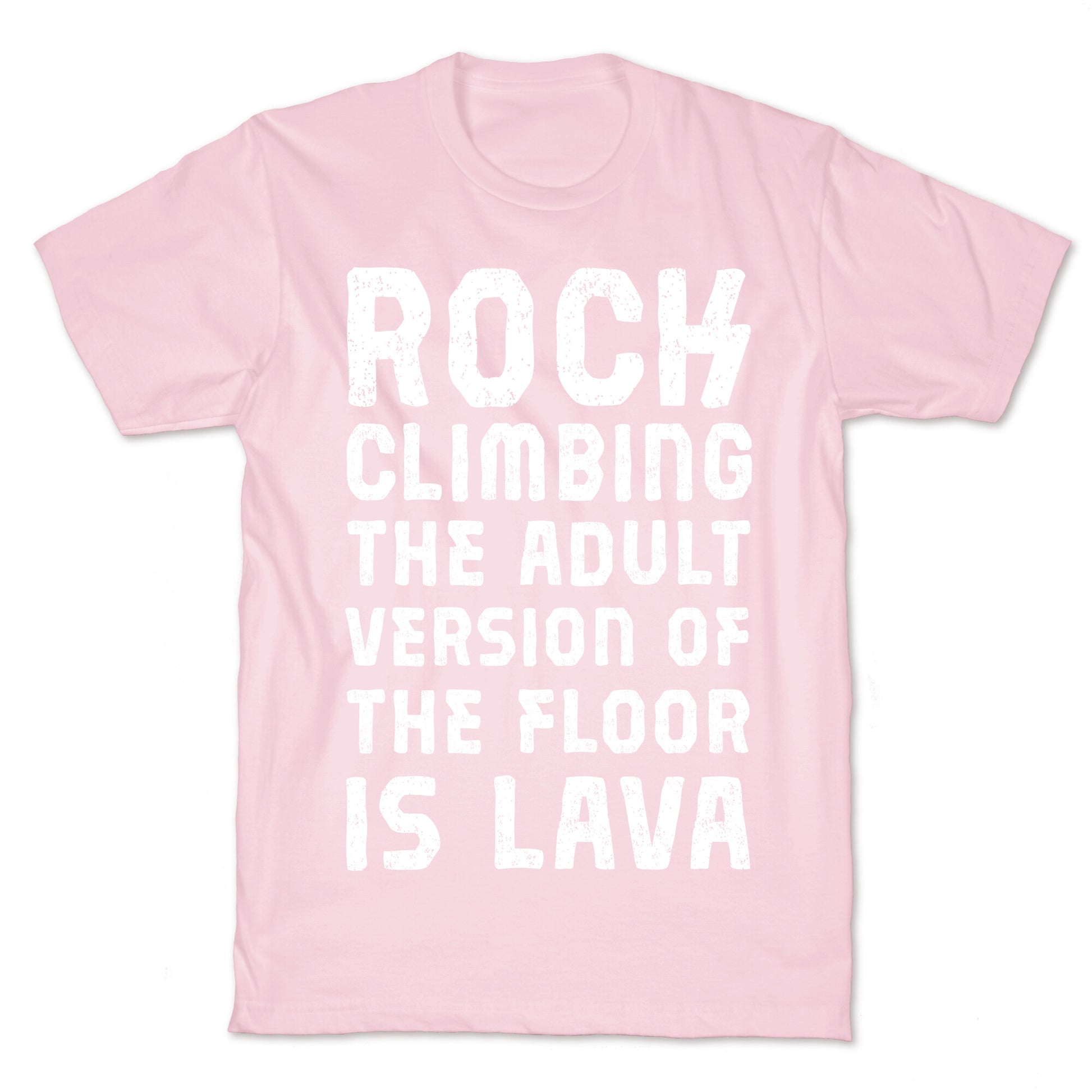 Rock Climbing The Adult Version Of T-Shirt