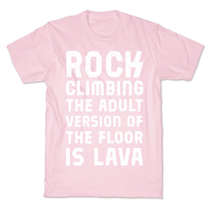 Rock Climbing The Adult Version Of T-Shirt