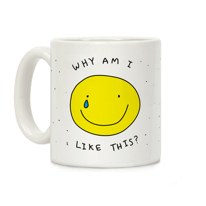 Why Am I Like This Coffee Mug
