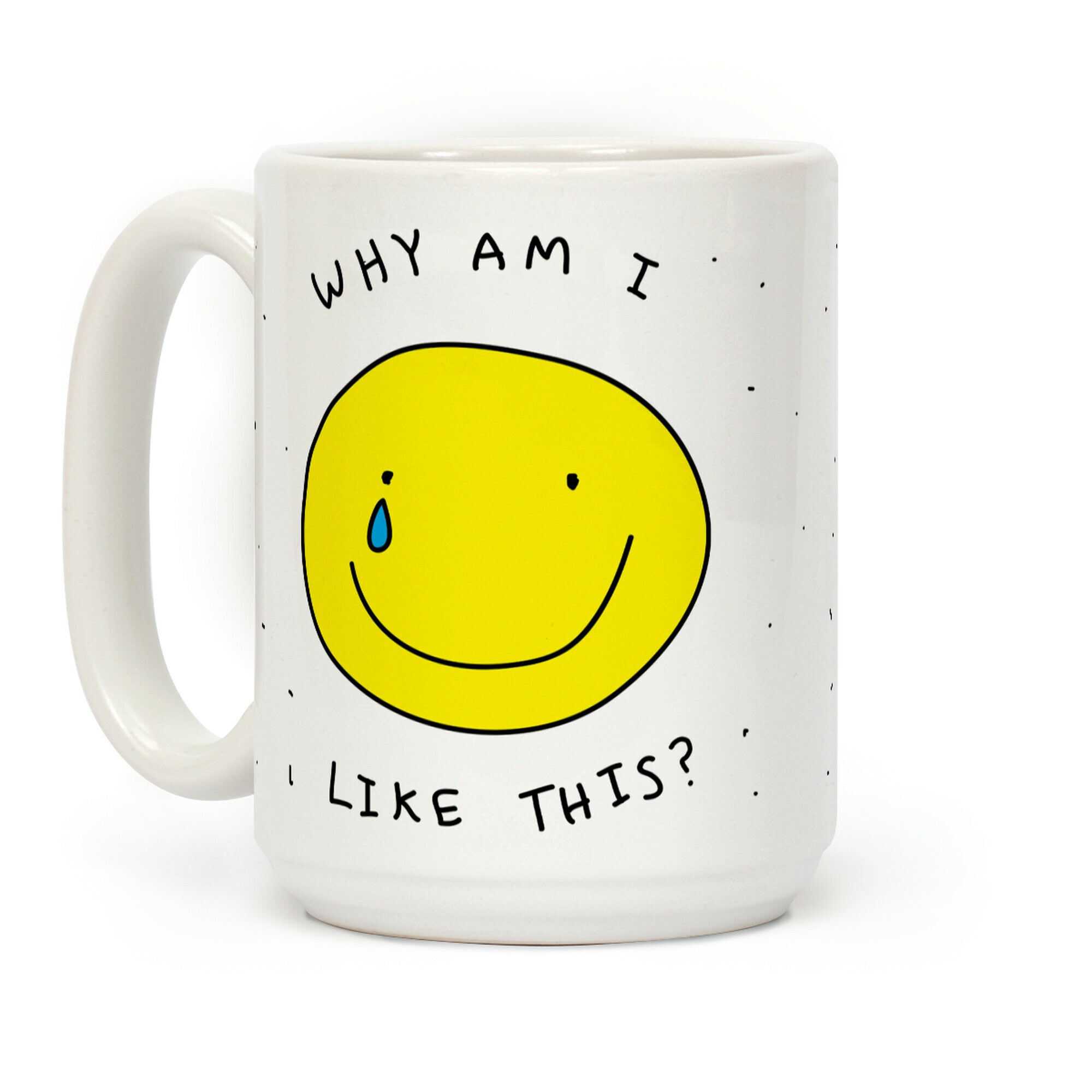 Why Am I Like This Coffee Mug