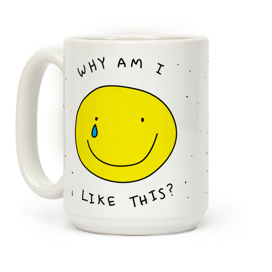 Why Am I Like This Coffee Mug