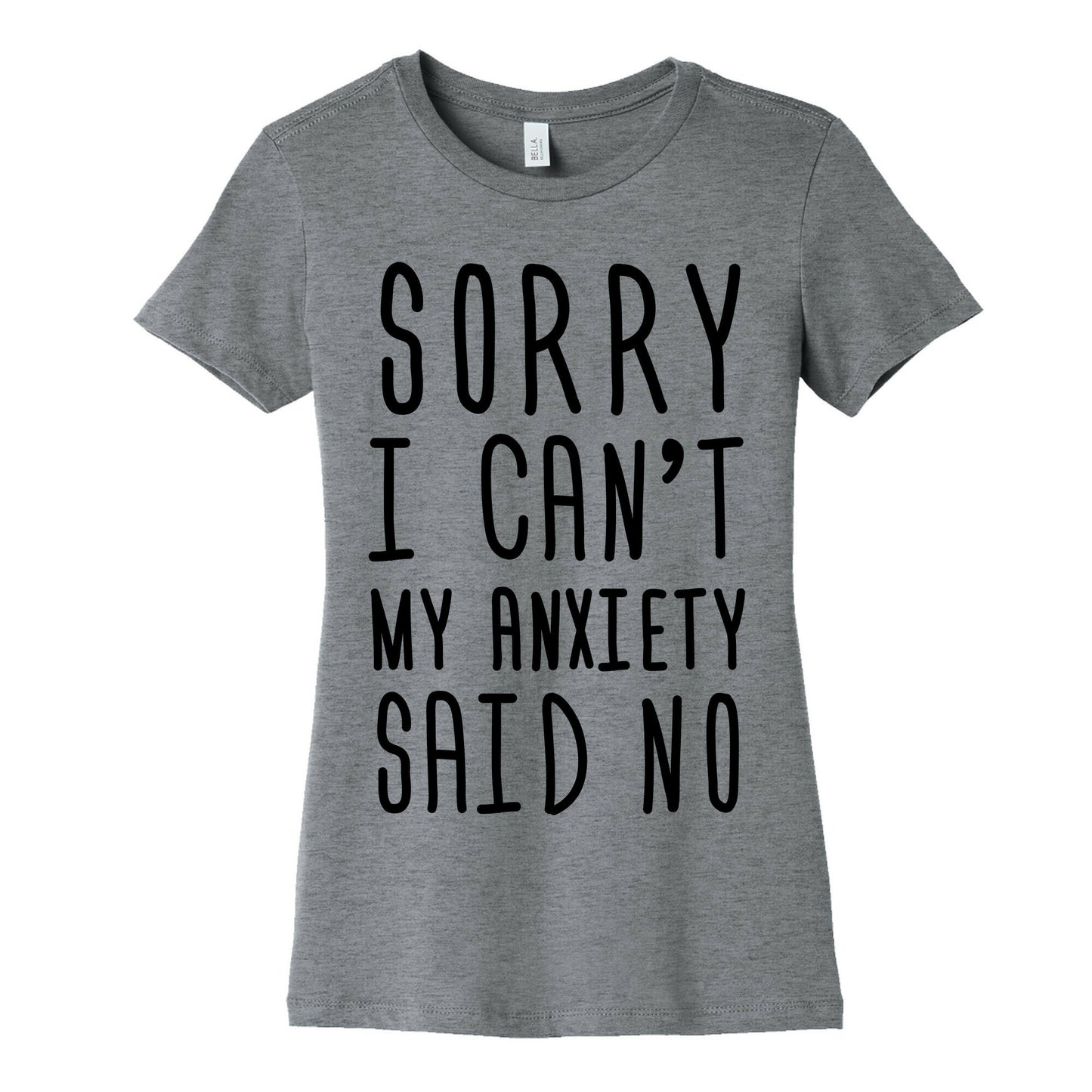Sorry I Can't My Anxiety Said No Women's Cotton Tee