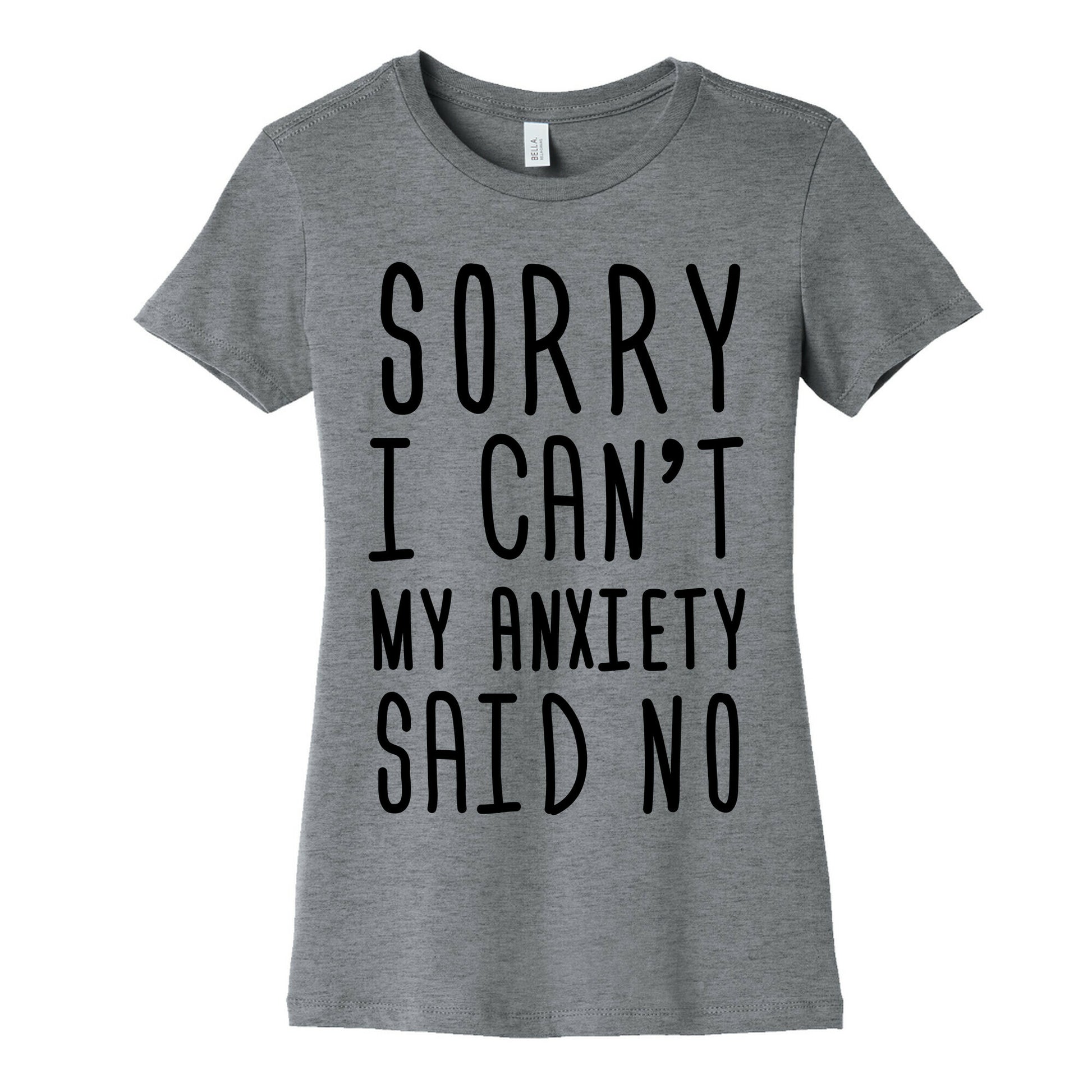 Sorry I Can't My Anxiety Said No Women's Cotton Tee