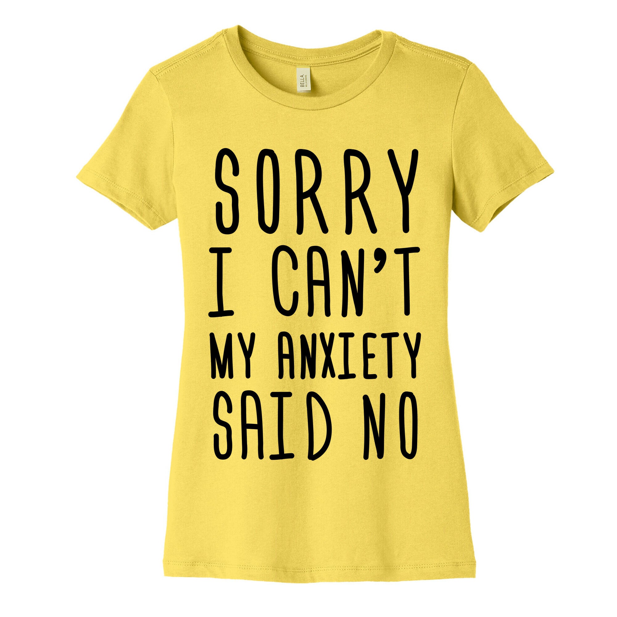 Sorry I Can't My Anxiety Said No Women's Cotton Tee