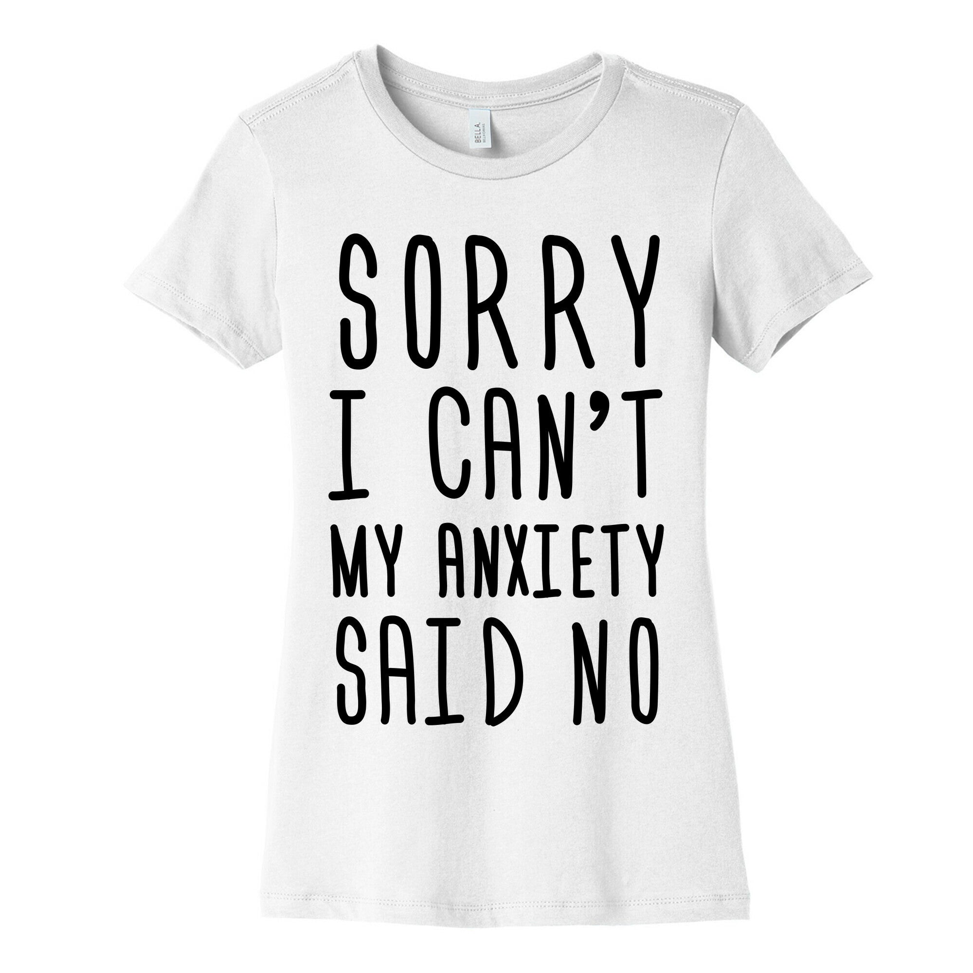 Sorry I Can't My Anxiety Said No Women's Cotton Tee