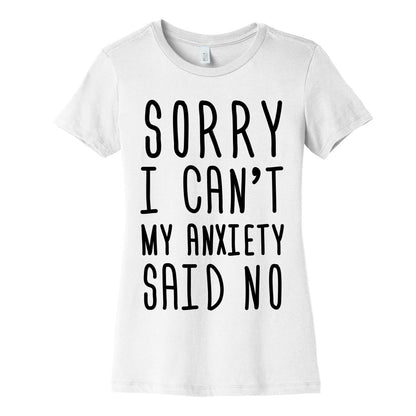 Sorry I Can't My Anxiety Said No Women's Cotton Tee