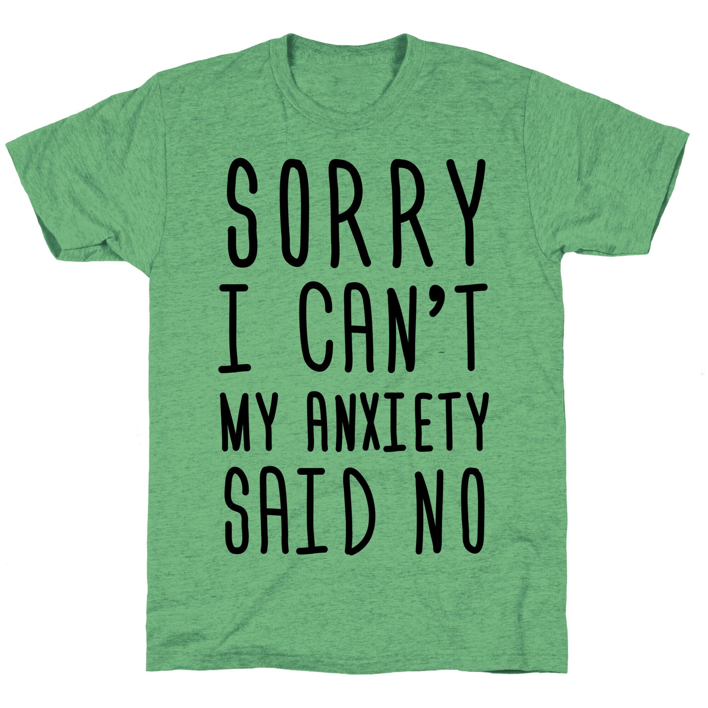 Sorry I Can't My Anxiety Said No Unisex Triblend Tee