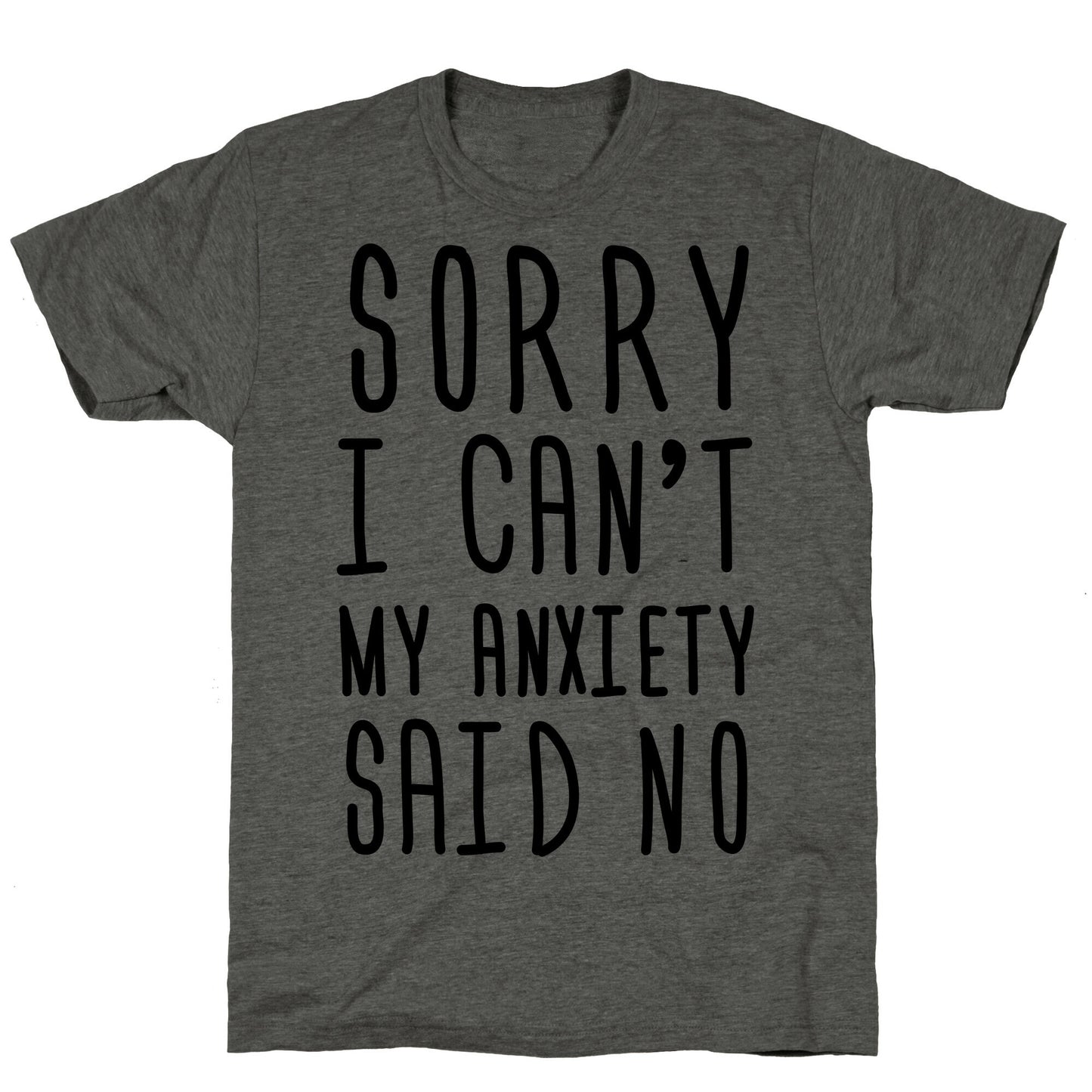 Sorry I Can't My Anxiety Said No Unisex Triblend Tee