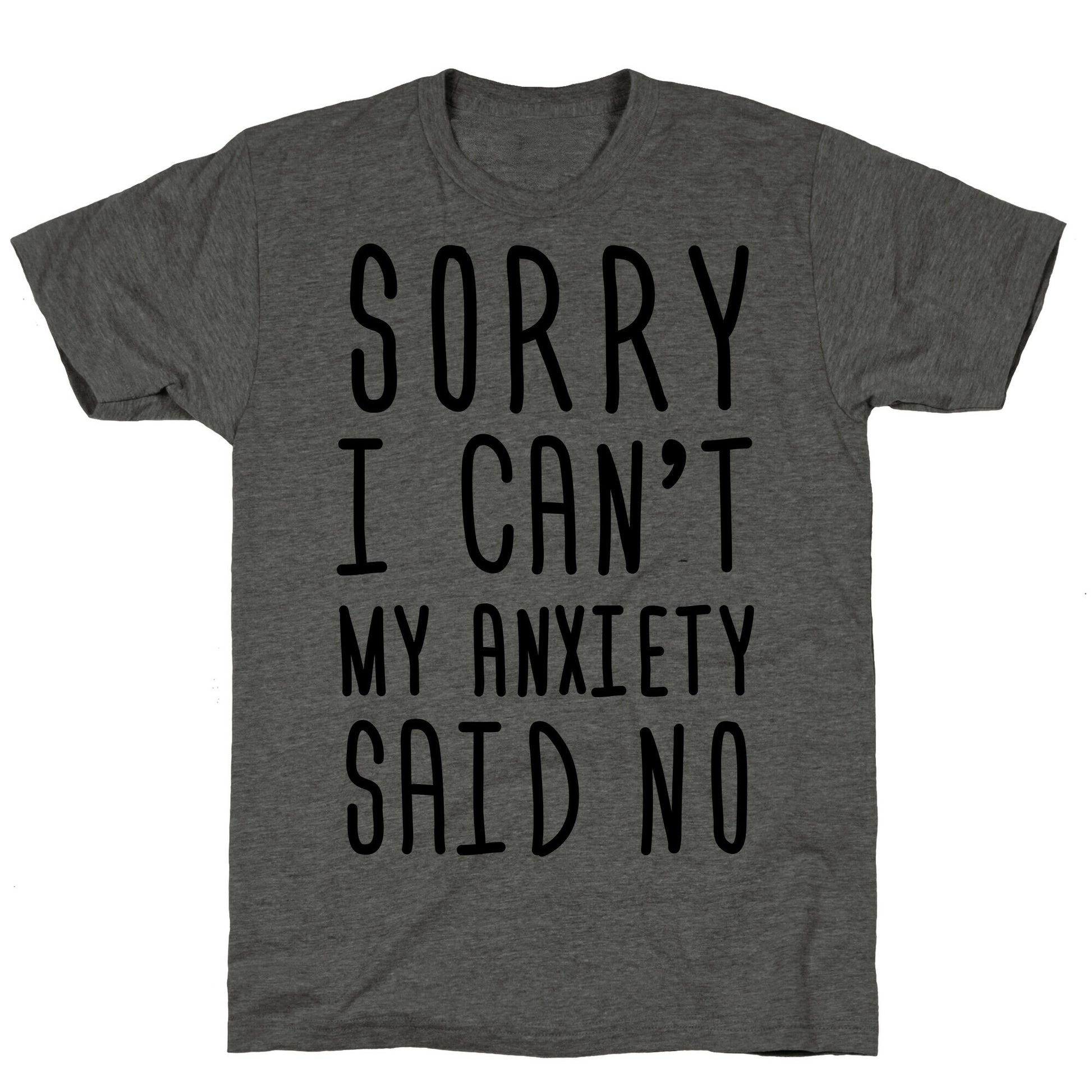 Sorry I Can't My Anxiety Said No Unisex Triblend Tee