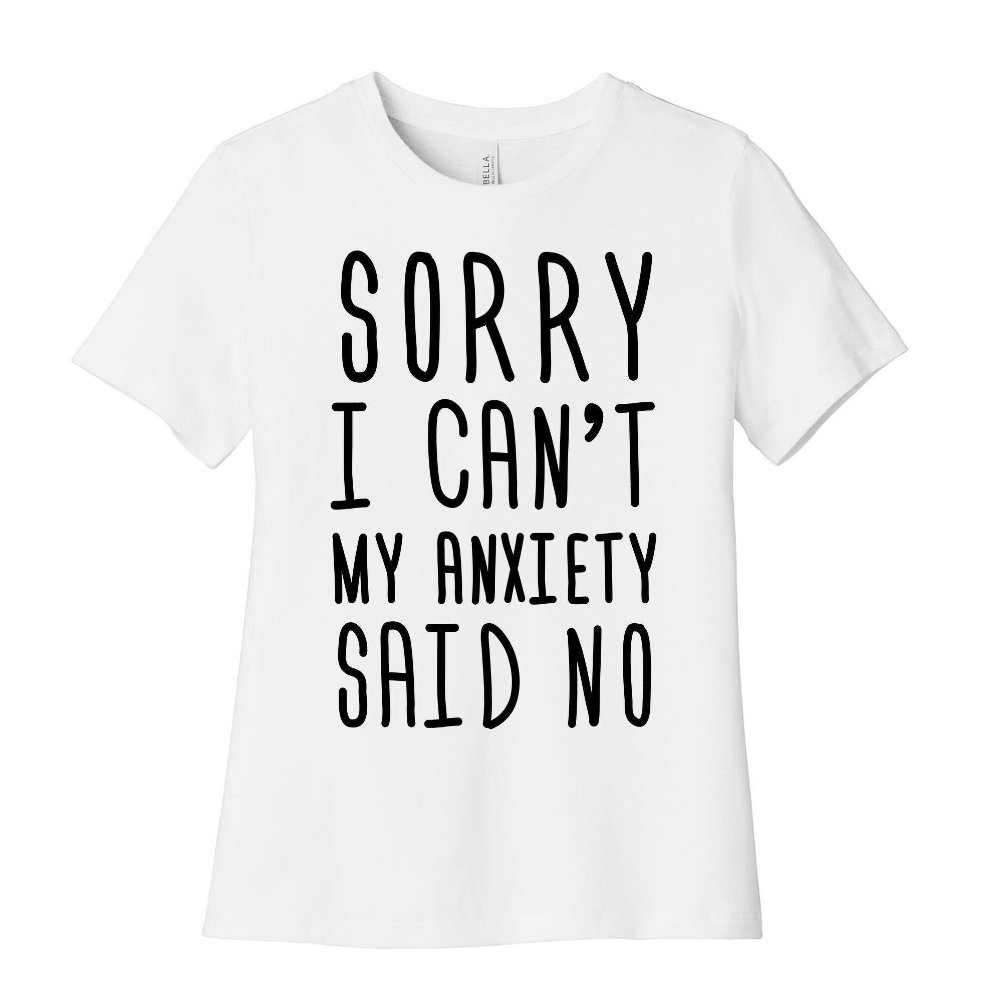 Sorry I Can't My Anxiety Said No Women's Cotton Tee