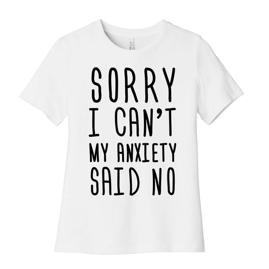 Sorry I Can't My Anxiety Said No Women's Cotton Tee