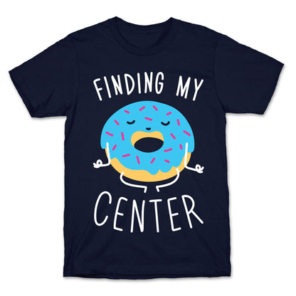 Finding My Center T-Shirt