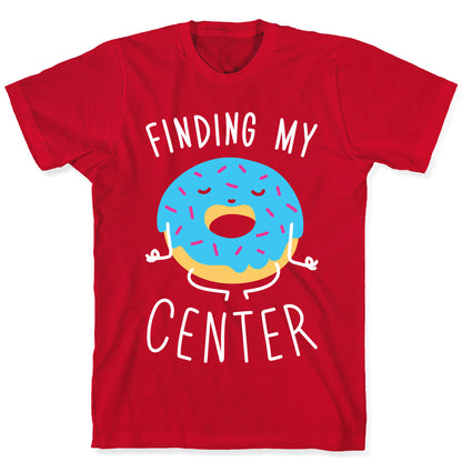 Finding My Center T-Shirt