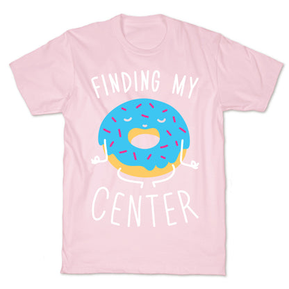 Finding My Center T-Shirt