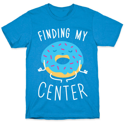 Finding My Center T-Shirt