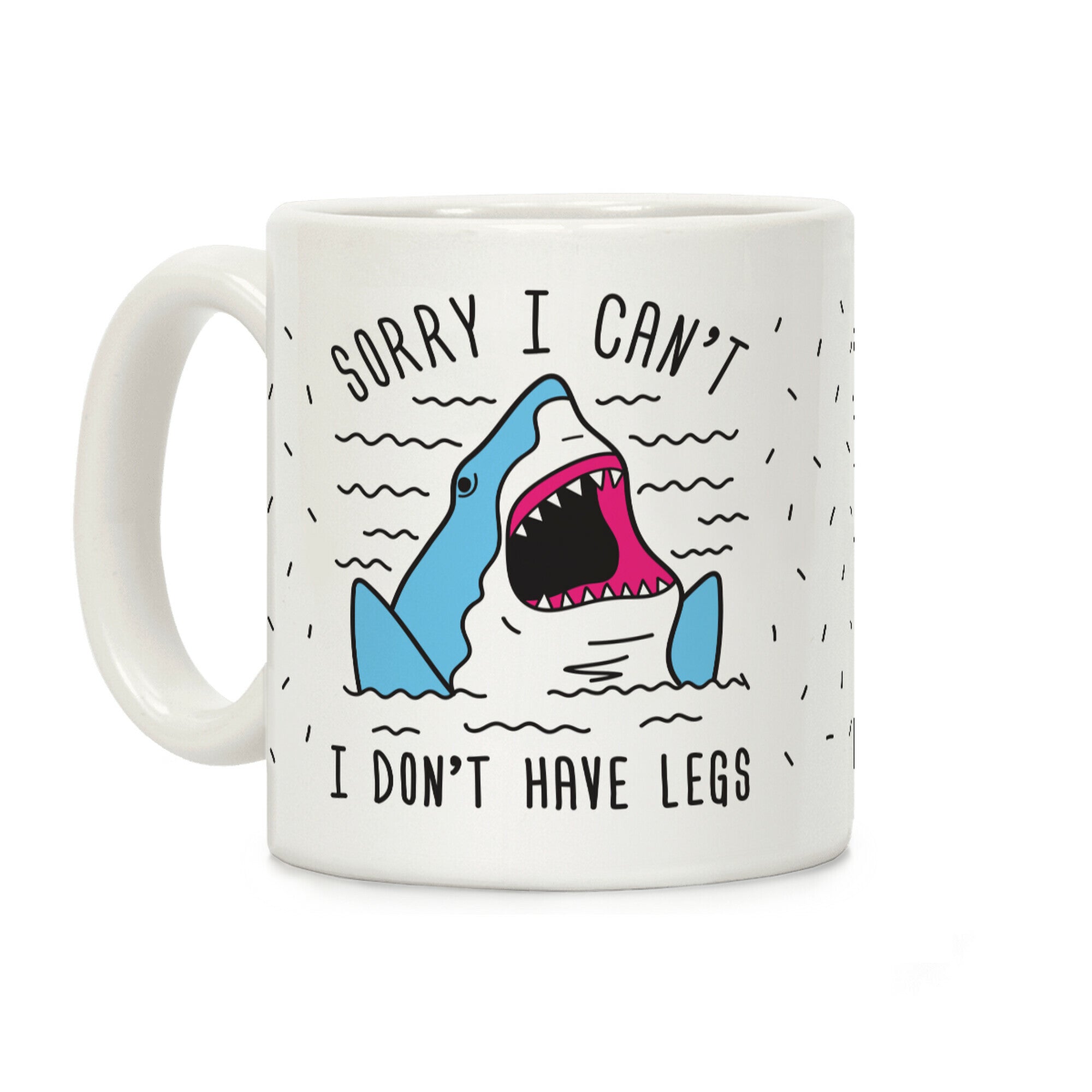 Sorry I Can't I Don't Have Legs Coffee Mug