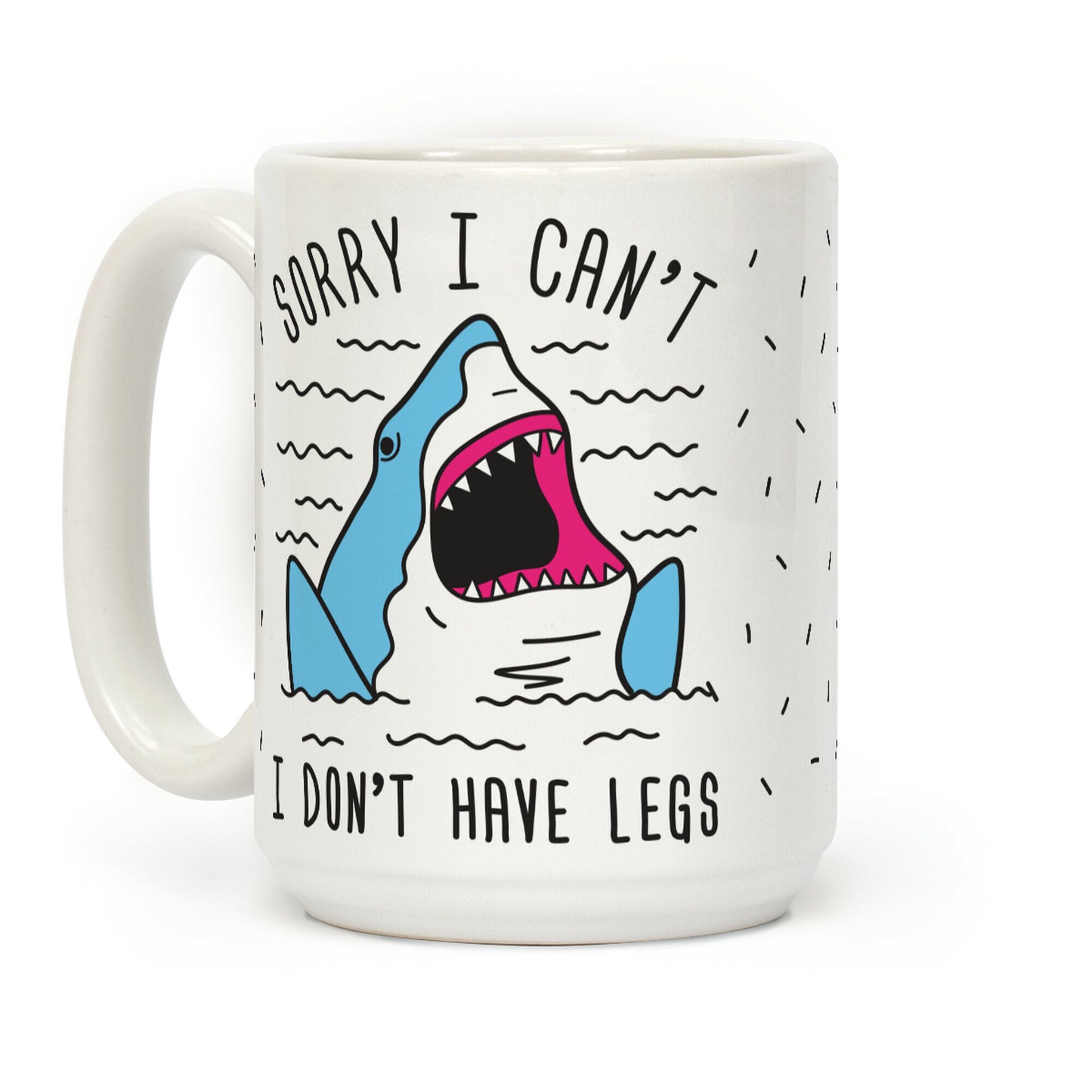 Sorry I Can't I Don't Have Legs Coffee Mug