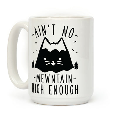 Ain't No Mewntain Coffee Mug