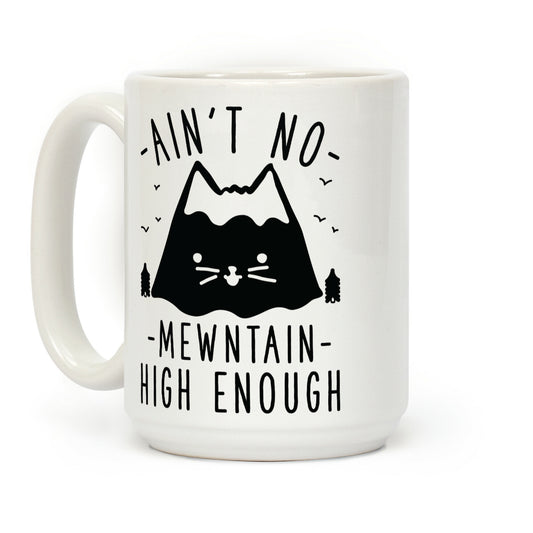 Ain't No Mewntain Coffee Mug