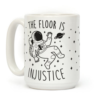The Floor Is Injustice Coffee Mug