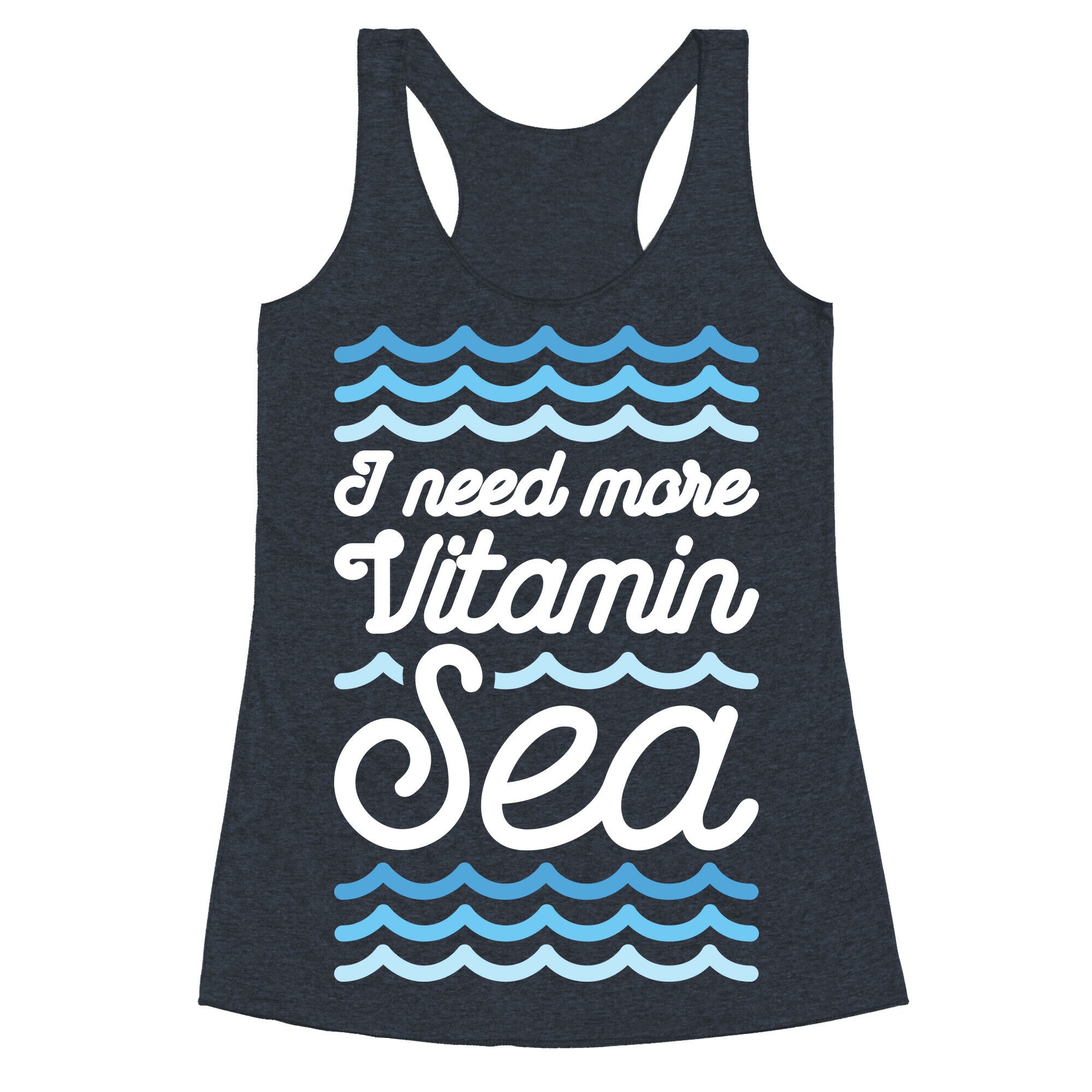 I Need More Vitamin Sea Racerback Tank
