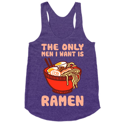 The Only Men I Want Is Ramen Racerback Tank