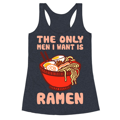 The Only Men I Want Is Ramen Racerback Tank