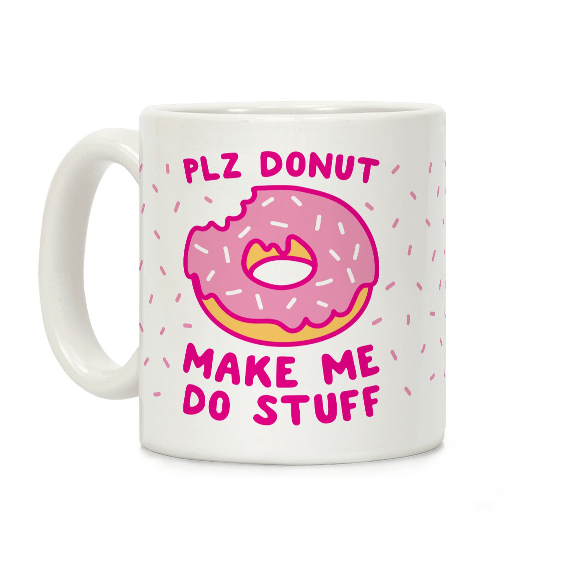 Plz Donut Make Me Do Stuff Coffee Mug