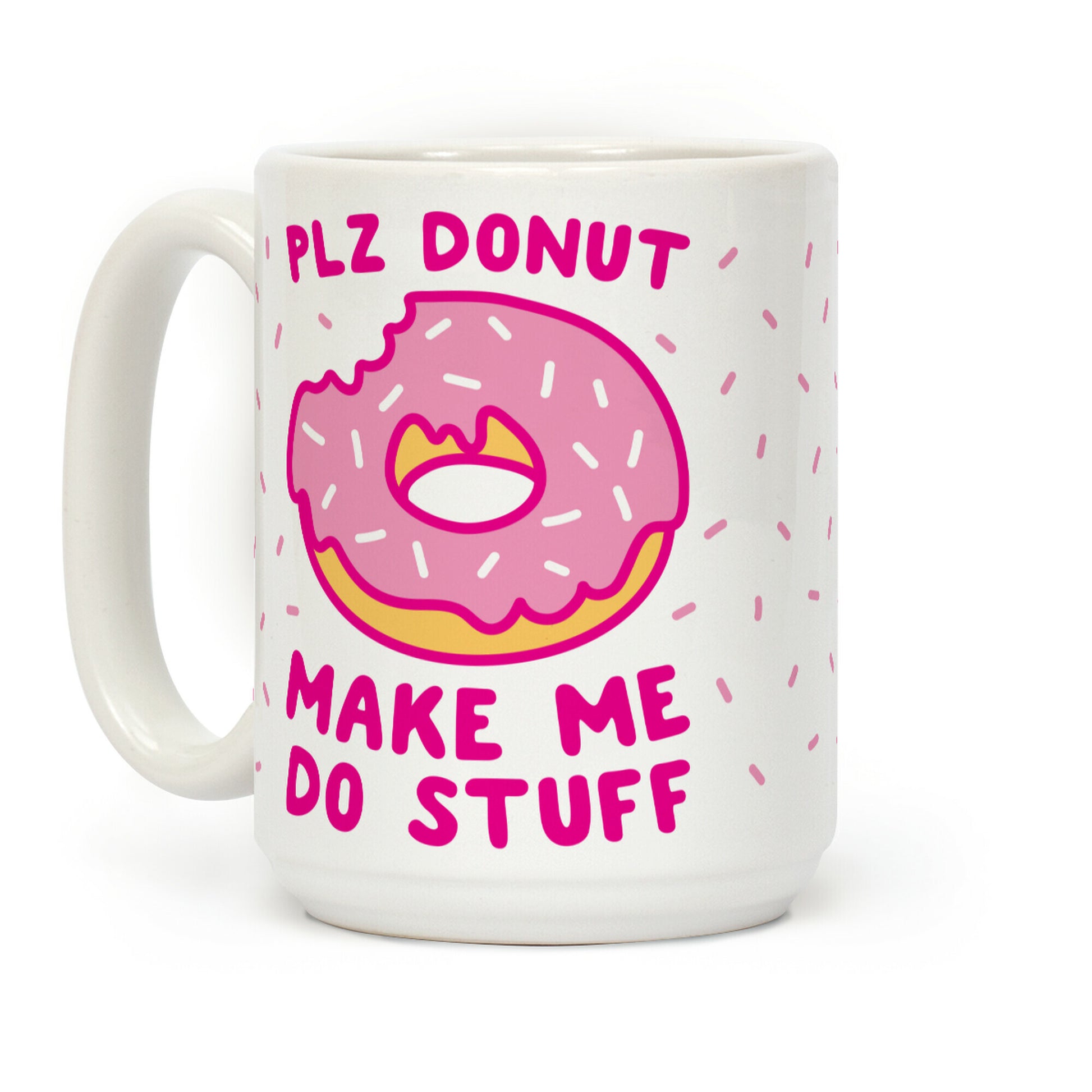 Plz Donut Make Me Do Stuff Coffee Mug
