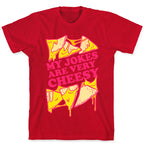 My Jokes Are Very Cheesy T-Shirt
