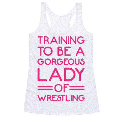 Training To Be A Gorgeous Lady Of Wrestling White Print Racerback Tank