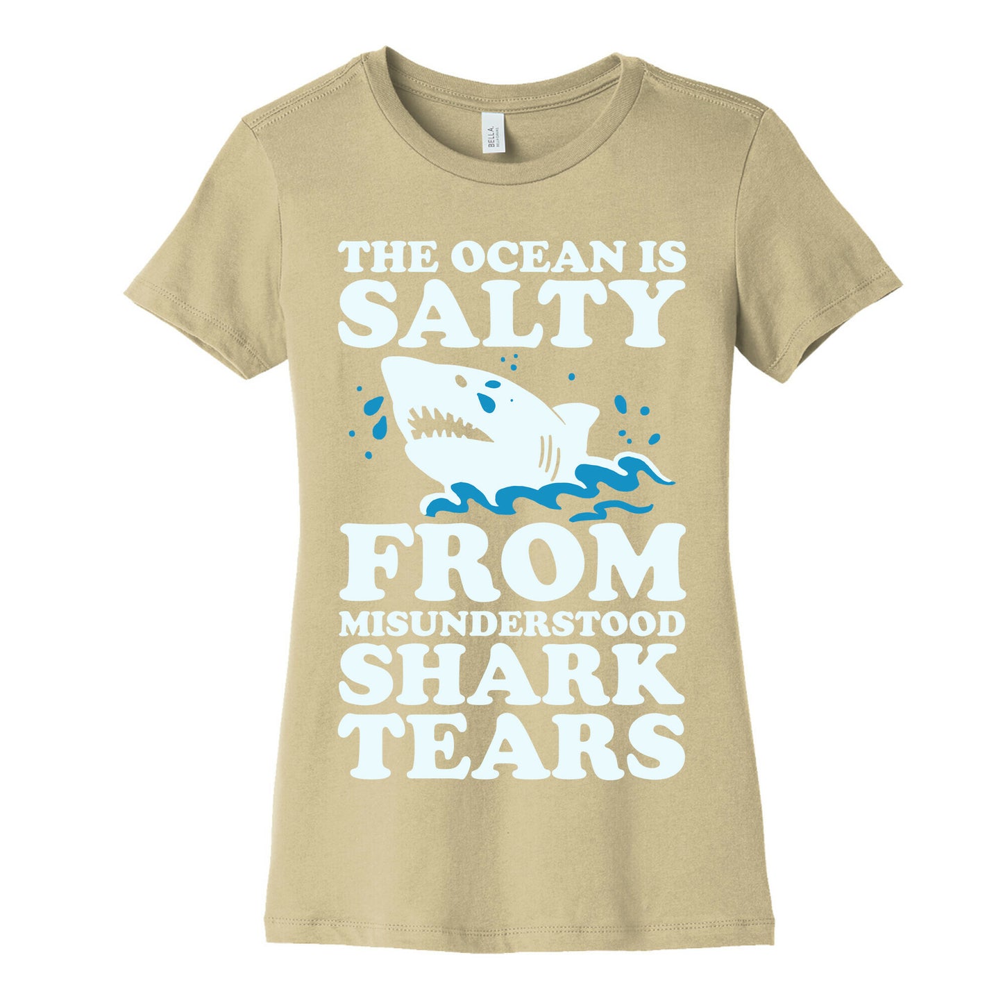 The Ocean Is Salty From Misunderstood Shark Tears Women's Cotton Tee