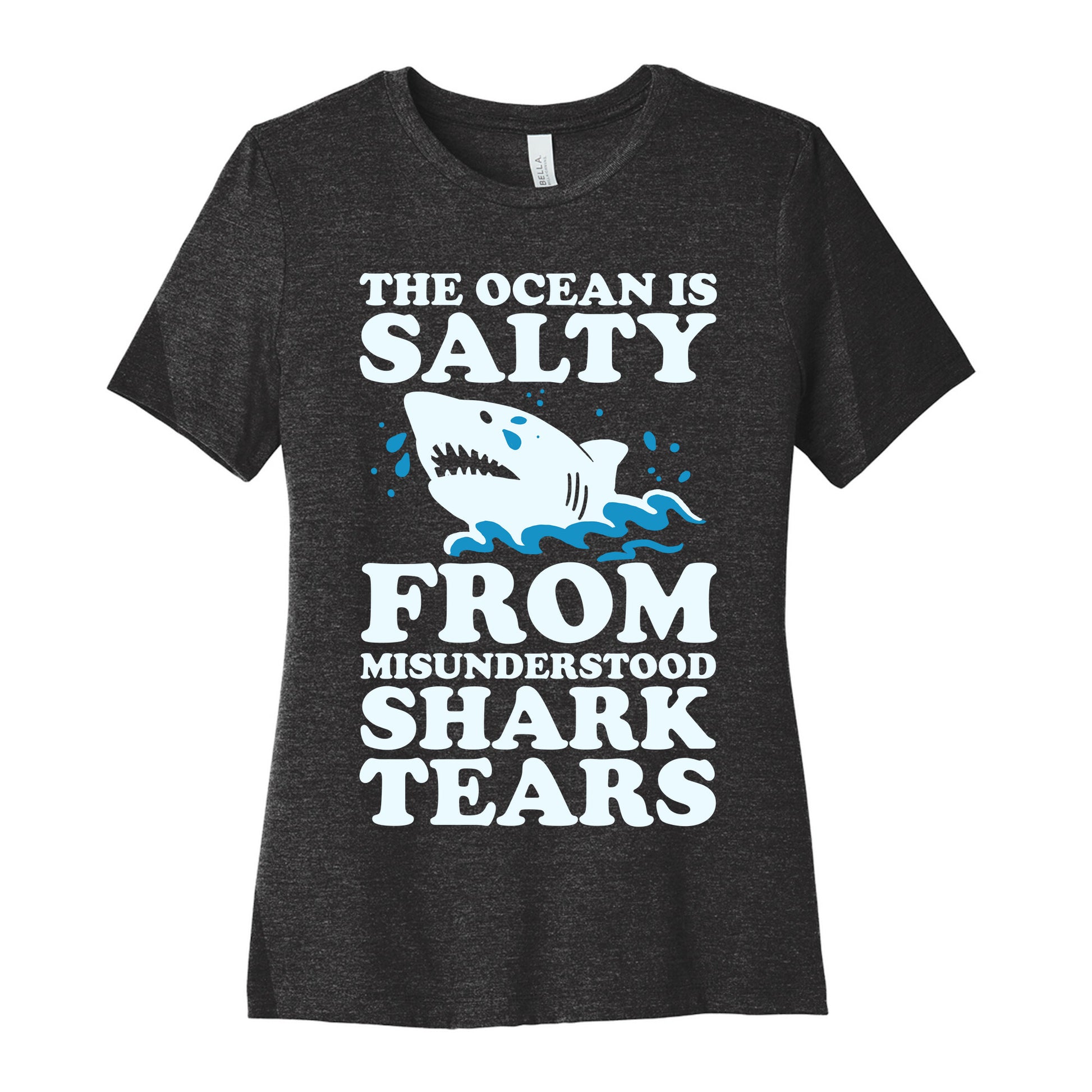The Ocean Is Salty From Misunderstood Shark Tears Women's Cotton Tee
