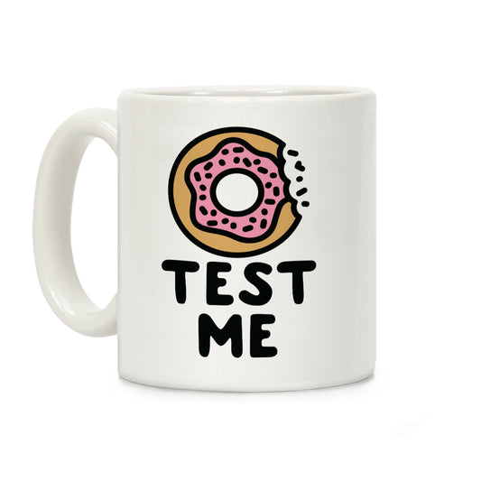 Donut Test Me Coffee Mug