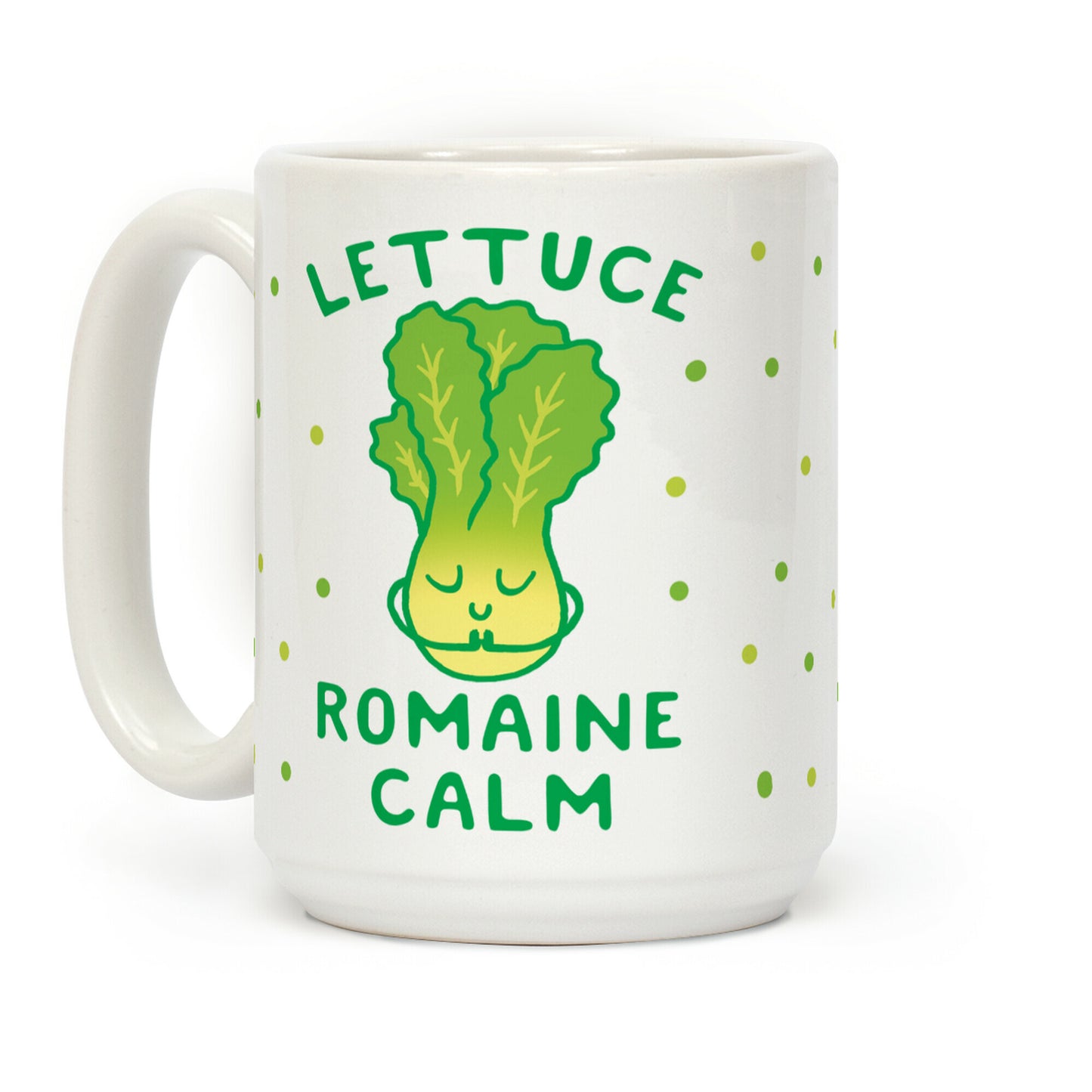 Lettuce Romaine Calm Coffee Mug