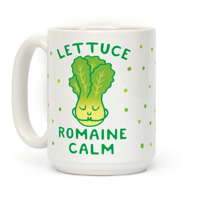 Lettuce Romaine Calm Coffee Mug