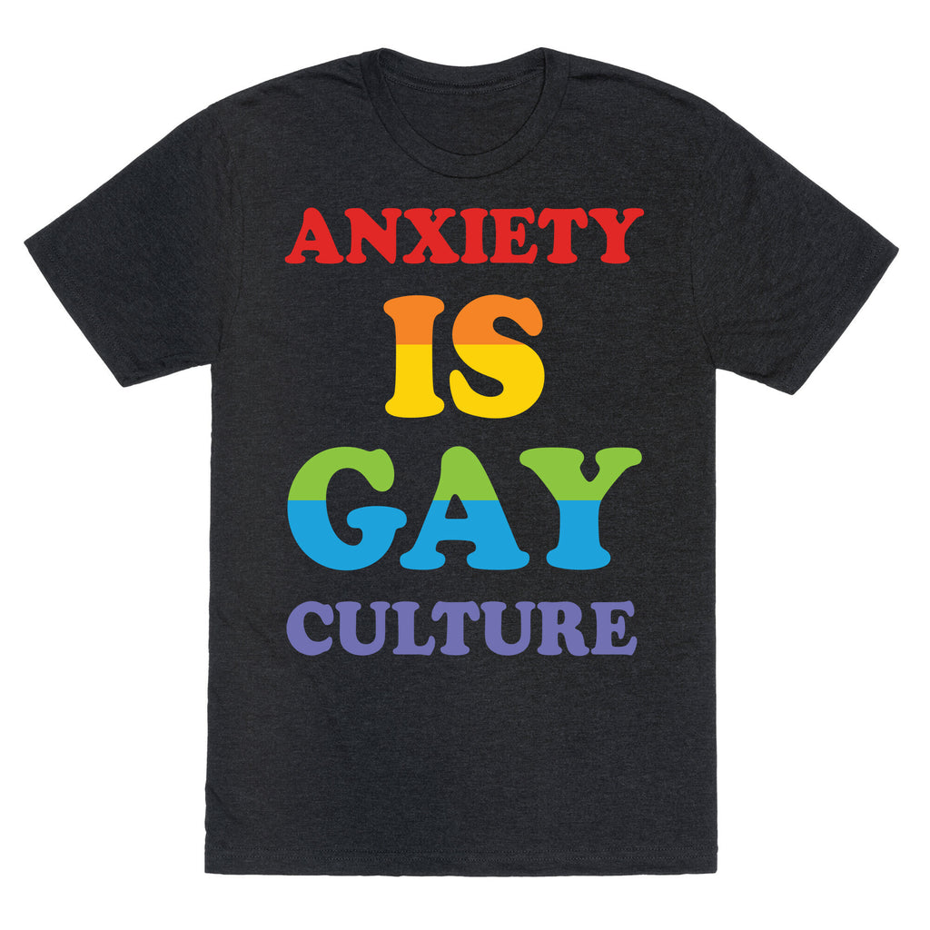 Anxiety Is Gay Culture Unisex Triblend Tee