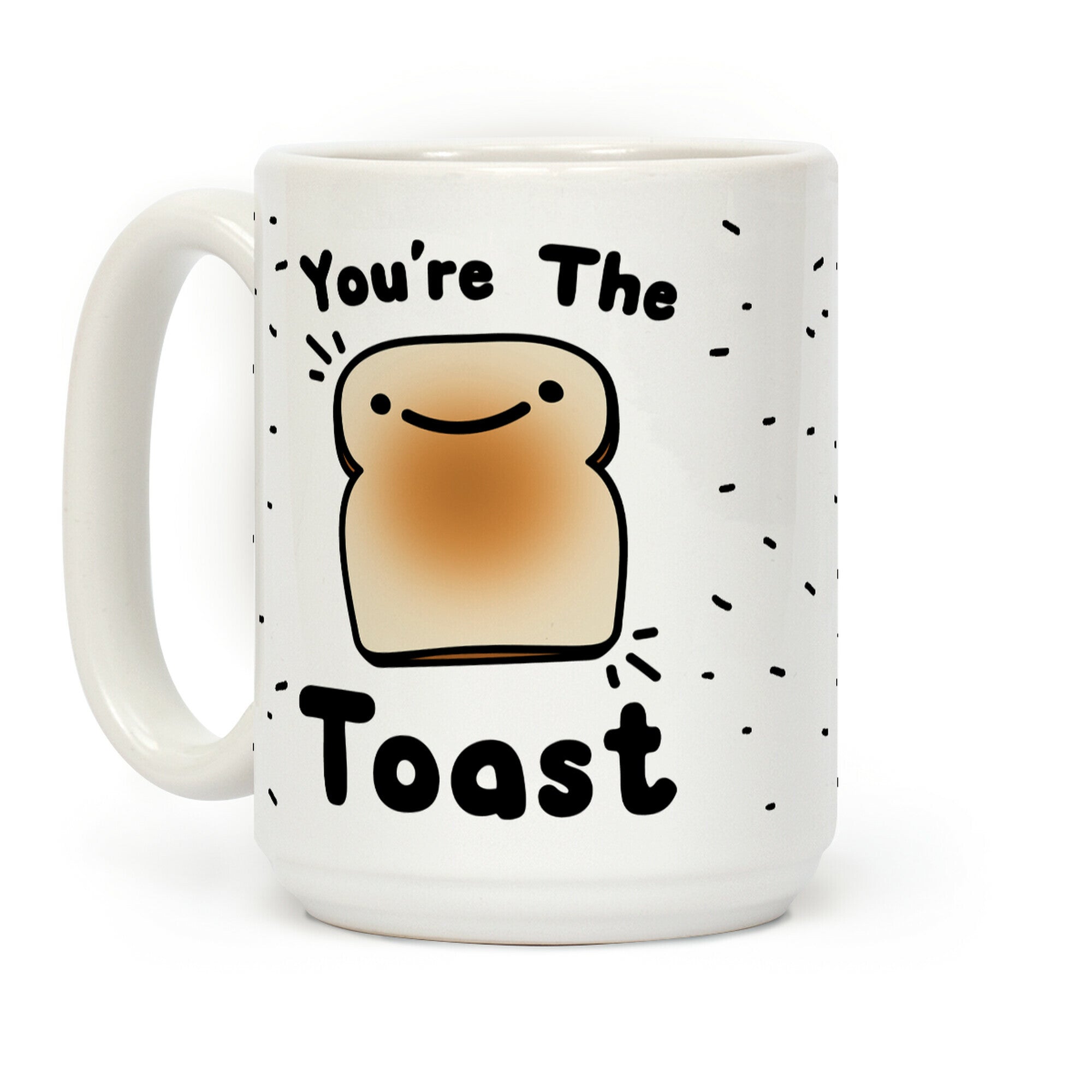 You're The Toast (To My Avocado) Coffee Mug