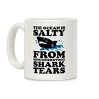 This Ocean Is Salty From Misunderstood Shark Tears Coffee Mug