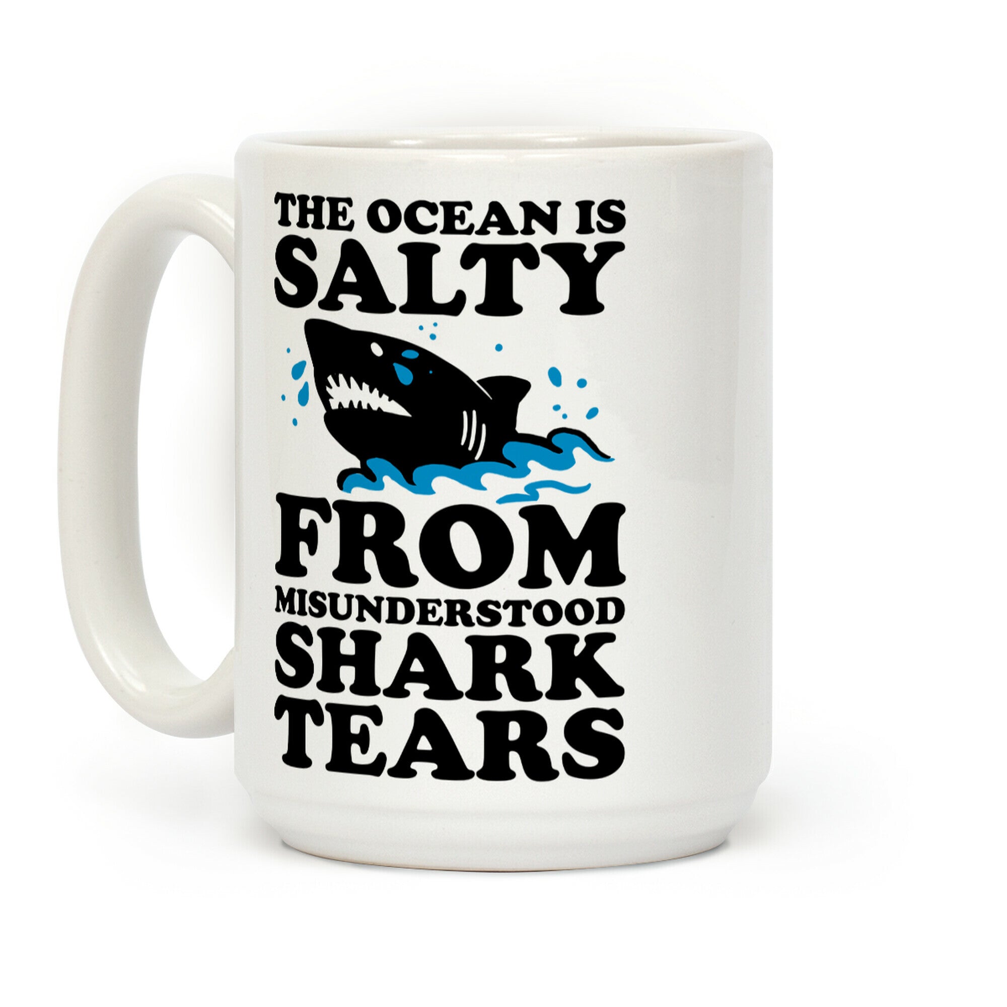 This Ocean Is Salty From Misunderstood Shark Tears Coffee Mug