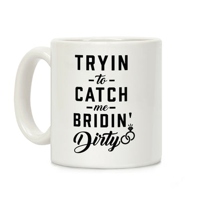 Bridin' Dirty Coffee Mug