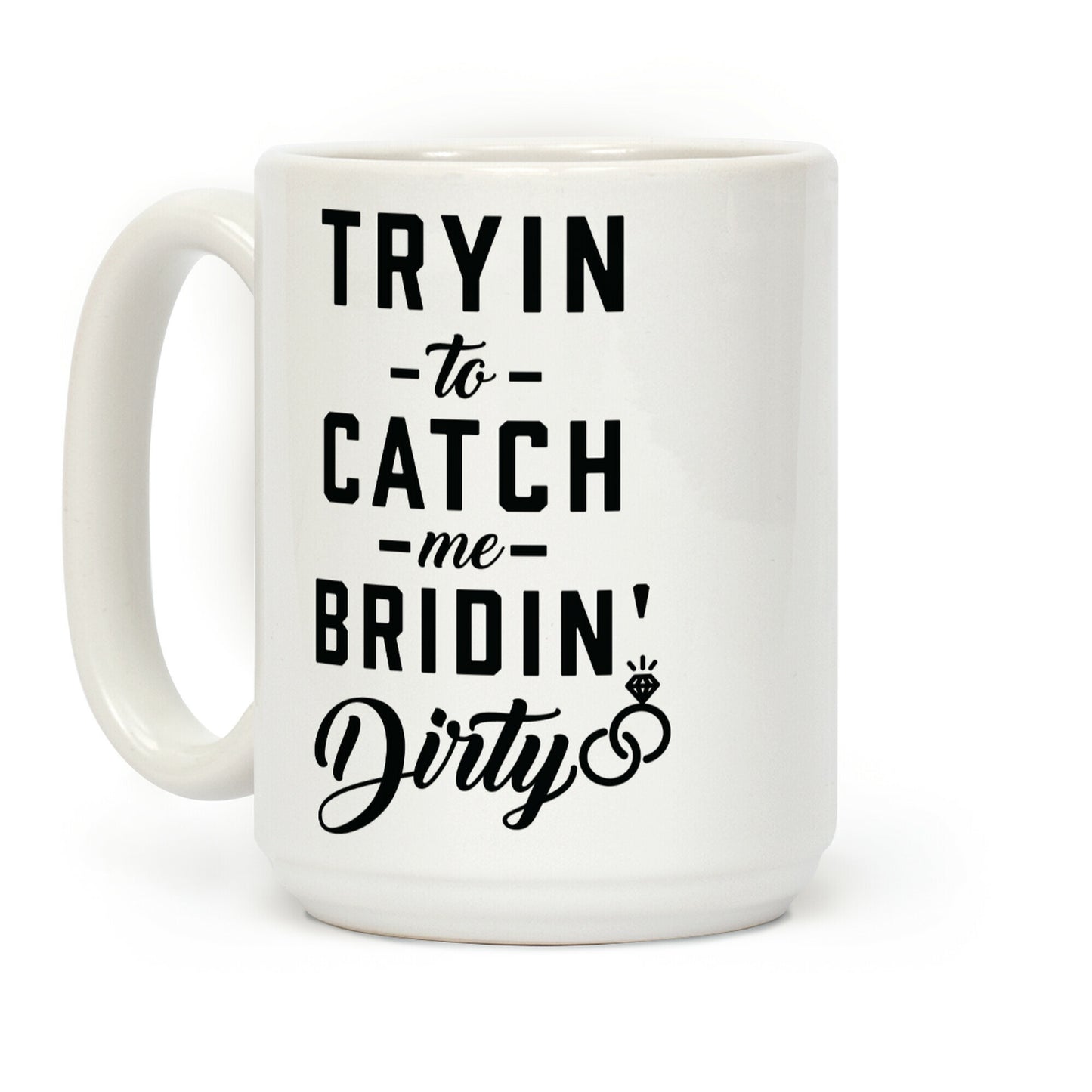 Bridin' Dirty Coffee Mug