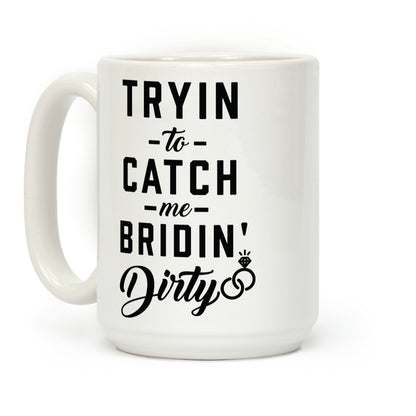 Bridin' Dirty Coffee Mug